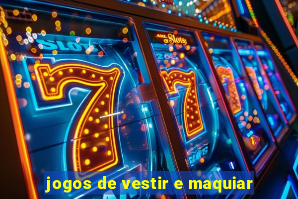 jogos de vestir e maquiar